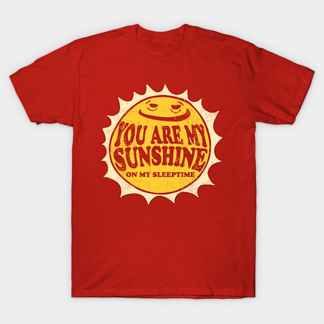 You Are My Sunshine T-Shirt by zerobriant